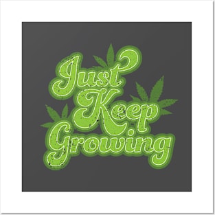 Just Keep Growing 420 Posters and Art